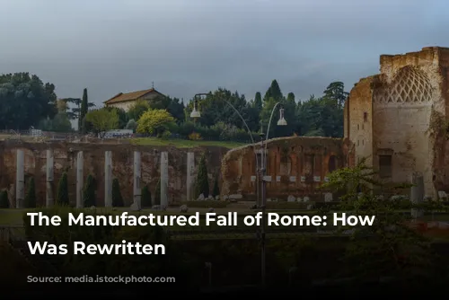 The Manufactured Fall of Rome: How History Was Rewritten