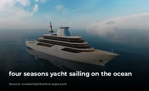 four seasons yacht sailing on the ocean