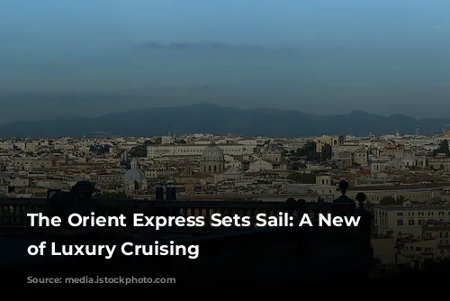 The Orient Express Sets Sail: A New Era of Luxury Cruising