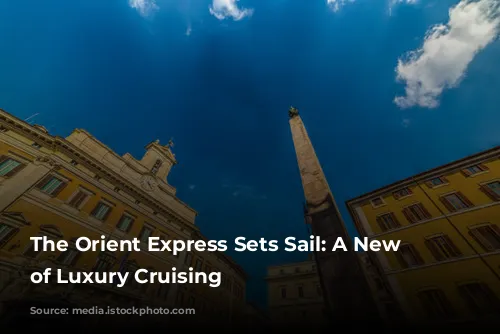 The Orient Express Sets Sail: A New Era of Luxury Cruising