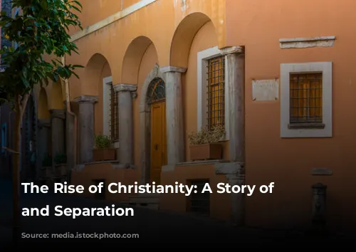 The Rise of Christianity: A Story of Beginnings and Separation