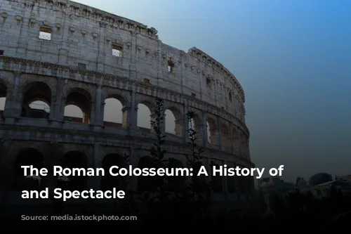 The Roman Colosseum: A History of Blood and Spectacle