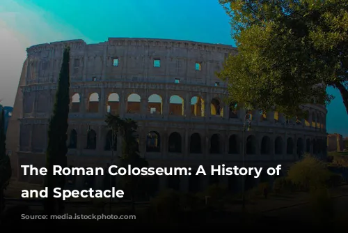 The Roman Colosseum: A History of Blood and Spectacle