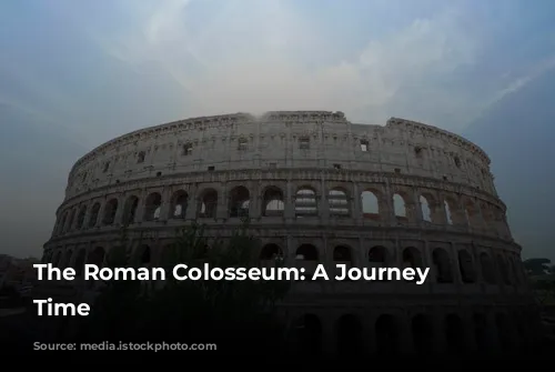 The Roman Colosseum: A Journey Through Time