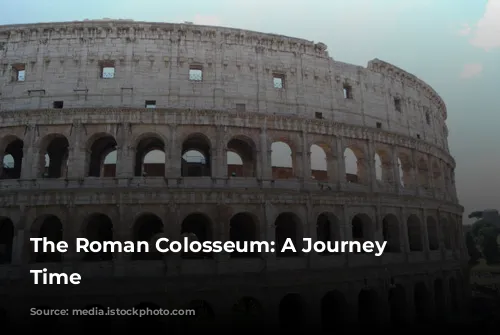 The Roman Colosseum: A Journey Through Time