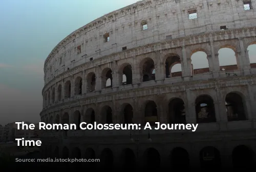 The Roman Colosseum: A Journey Through Time