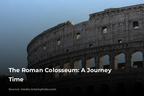 The Roman Colosseum: A Journey Through Time