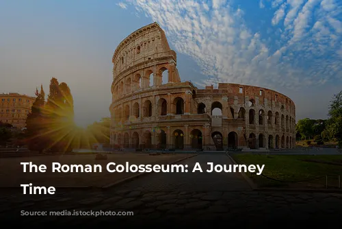 The Roman Colosseum: A Journey Through Time