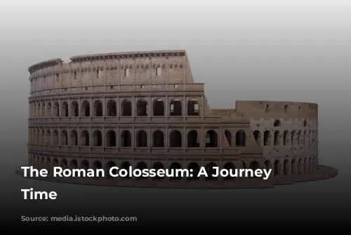 The Roman Colosseum: A Journey Through Time