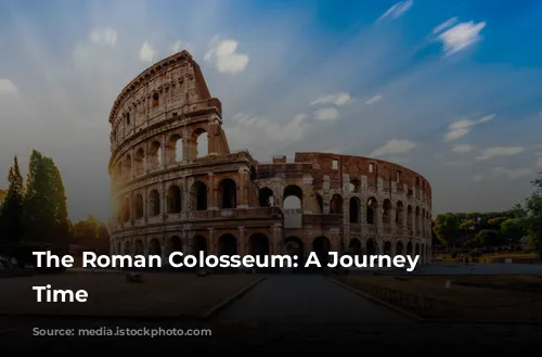 The Roman Colosseum: A Journey Through Time