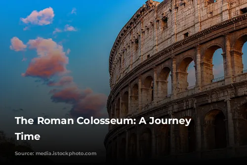 The Roman Colosseum: A Journey Through Time