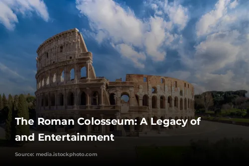 The Roman Colosseum: A Legacy of Blood and Entertainment