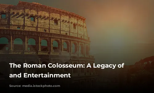 The Roman Colosseum: A Legacy of Blood and Entertainment