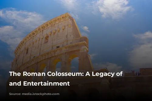 The Roman Colosseum: A Legacy of Blood and Entertainment