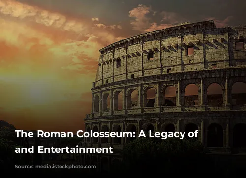 The Roman Colosseum: A Legacy of Blood and Entertainment