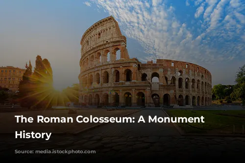 The Roman Colosseum: A Monument to History