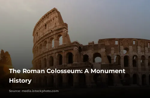 The Roman Colosseum: A Monument to History