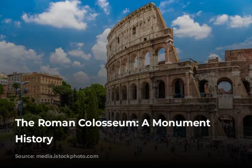 The Roman Colosseum: A Monument to History