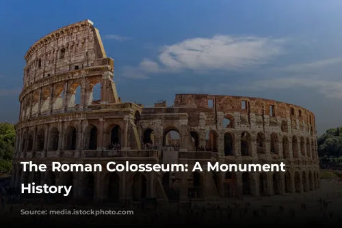 The Roman Colosseum: A Monument to History