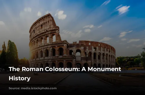 The Roman Colosseum: A Monument to History