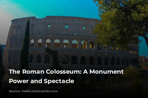 The Roman Colosseum: A Monument to Power and Spectacle