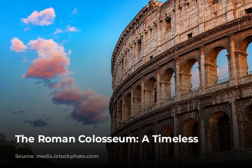 The Roman Colosseum: A Timeless Wonder