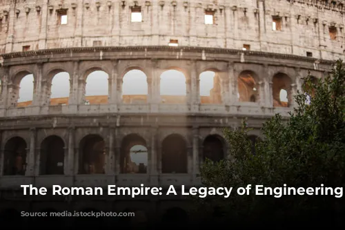 The Roman Empire: A Legacy of Engineering Marvels