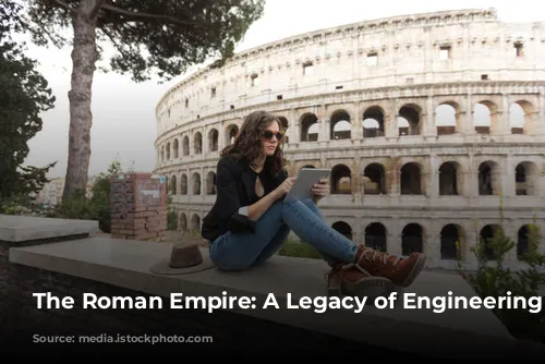 The Roman Empire: A Legacy of Engineering Marvels