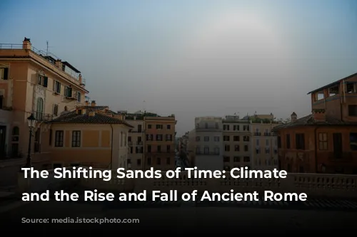 The Shifting Sands of Time: Climate Change and the Rise and Fall of Ancient Rome