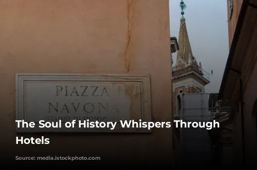 The Soul of History Whispers Through Rome's Hotels