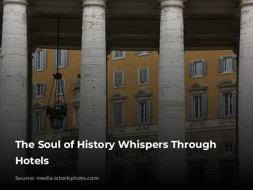 The Soul of History Whispers Through Rome's Hotels