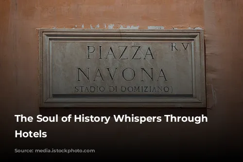 The Soul of History Whispers Through Rome's Hotels