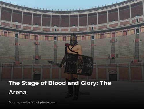 The Stage of Blood and Glory: The Colosseum's Arena