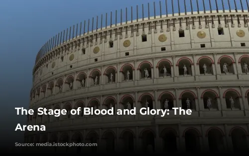 The Stage of Blood and Glory: The Colosseum's Arena