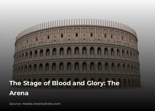 The Stage of Blood and Glory: The Colosseum's Arena