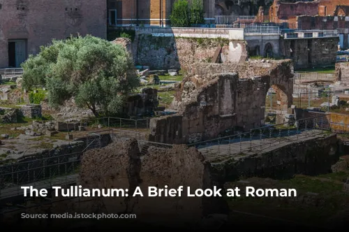 The Tullianum: A Brief Look at Roman Detention