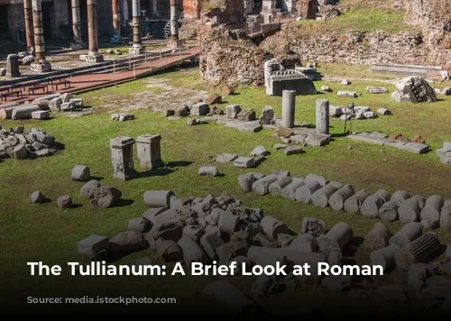 The Tullianum: A Brief Look at Roman Detention