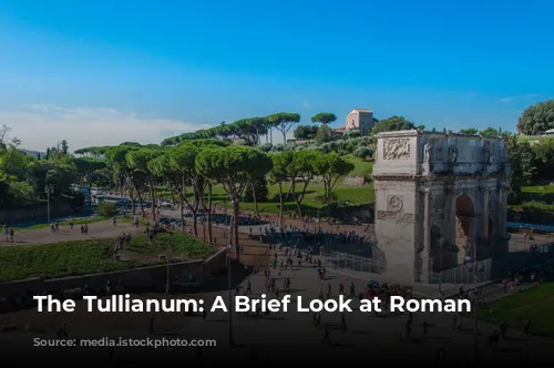 The Tullianum: A Brief Look at Roman Detention