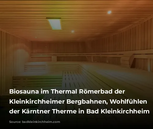 Biosauna im Thermal Römerbad der Bad Kleinkirchheimer Bergbahnen, Wohlfühlen in der Kärntner Therme in Bad Kleinkirchheim