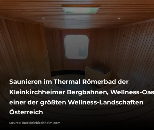 Saunieren im Thermal Römerbad der Bad Kleinkirchheimer Bergbahnen, Wellness-Oase Kärnten, einer der größten Wellness-Landschaften in Österreich