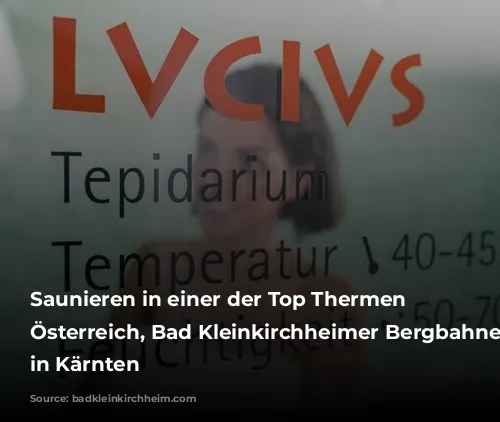 Saunieren in einer der Top Thermen in Österreich, Bad Kleinkirchheimer Bergbahnen, Wellness-Oase in Kärnten