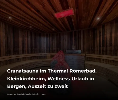 Granatsauna im Thermal Römerbad, Bad Kleinkirchheim, Wellness-Urlaub in den Bergen, Auszeit zu zweit