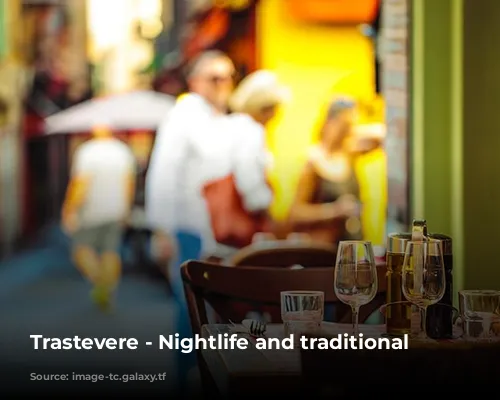 Trastevere - Nightlife and traditional cuisine