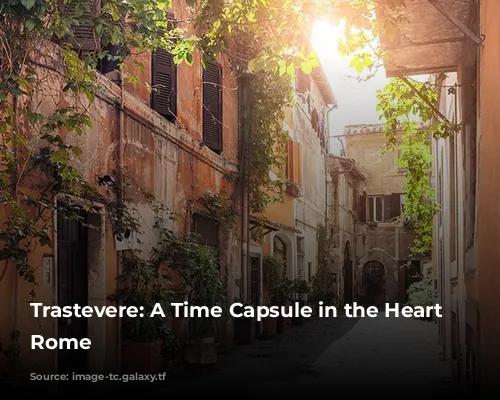 Trastevere: A Time Capsule in the Heart of Rome