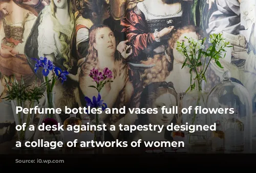 Perfume bottles and vases full of flowers atop of a desk against a tapestry designed with a collage of artworks of women