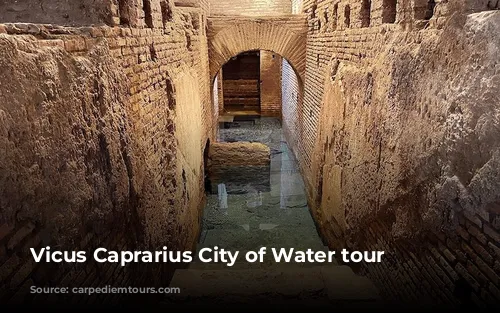 Vicus Caprarius City of Water tour