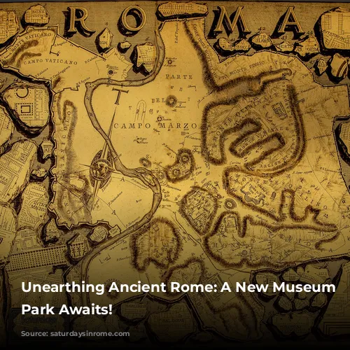 Unearthing Ancient Rome: A New Museum and Park Awaits!