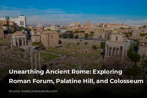 Unearthing Ancient Rome: Exploring the Roman Forum, Palatine Hill, and Colosseum