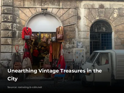 Unearthing Vintage Treasures in the Eternal City