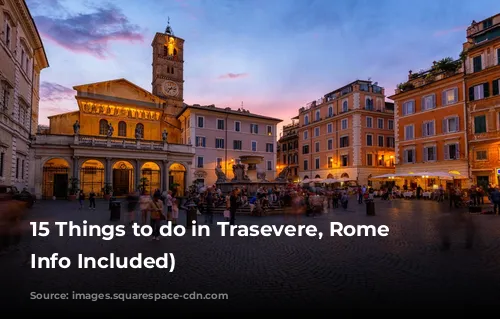 15 Things to do in Trasevere, Rome (Parking Info Included)